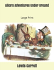 Alice's Adventures Under Ground : Large Print - Book