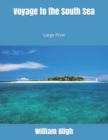 Voyage to the South Sea : Large Print - Book