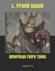 American Fairy Tales : Large Print - Book