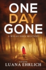 One Day Gone : A Mylas Grey Mystery - Book