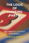 The Logic of Thinking Part-2 : Mathematics Activity Workbook-2 - Book
