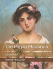 The Pagan Madonna : Large Print - Book