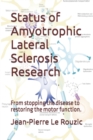 Status of Amyotrophic Lateral Sclerosis Research : From stopping the disease to restoring the motor function. - Book