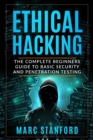 Ethical Hacking : The Complete Beginners Guide to Basic Security and Penetration Testing - Book