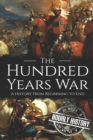 The Hundred Years War : A History from Beginning to End - Book