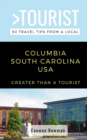 Greater Than a Tourist-Columbia South Carolina USA : 50 Travel Tips from a Local - Book
