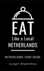 Eat Like a Local-Netherlands : Netherlands Food Guide - Book