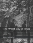 The Worst Boy in Town : Large Print - Book