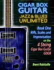 Cigar Box Guitar Jazz & Blues Unlimited - 4 String : Book One: Riffs, Scales and Improvisation - Book