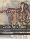 Celtic Fairy Tales : Large Print - Book
