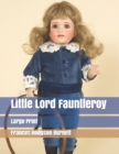 Little Lord Fauntleroy : Large Print - Book