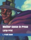 Mother Goose in Prose : Large Print - Book