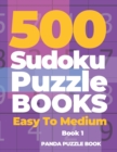 500 Sudoku Puzzle Books Easy To Medium - Book 1 : Mind Games For Adults - Logic Games Adults - Brain Games Sudoku - Book