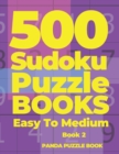 500 Sudoku Puzzle Books Easy To Medium - Book 2 : Mind Games For Adults - Logic Games Adults - Brain Games Sudoku - Book