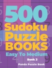 500 Sudoku Puzzle Books Easy To Medium - Book 3 : Mind Games For Adults - Logic Games Adults - Brain Games Sudoku - Book