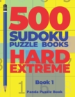 500 Sudoku Puzzle Books Hard Extreme - book 1 : Brain Games Sudoku - Mind Games For Adults - Logic Games Adults - Book