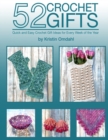 52 Crochet Gifts : Quick and Easy Handmade Gifts for Every Week of the Year - Book