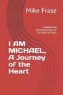 I AM MICHAEL, A Journey of the Heart : Awakening Consciousness on The Way of Arles - Book