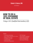 How to Do a 1031 Exchange of Real Estate : Using a 1031 Qualified Intermediary (Qi) 2Nd Edition - eBook