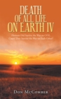 Death of All Life on Earth Iv : Humans Did Survive the War on Co2, Could They Survive the War on Each Other? - eBook