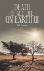 Death of All Life on Earth Iii : Evil Emerges - eBook