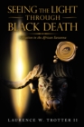 Seeing the Light Through Black Death : Salvation in the African Savanna - eBook