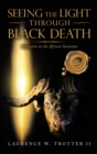 Seeing the Light Through Black Death : Salvation in the African Savanna - Book