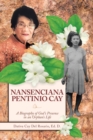 Nansenciana Pentinio Cay : A Biography of God's Presence in an Orphan's Life - Book