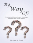 By Way Of? : Tracing the Johnson, Cooper, Cummings, Matthews and Dixon Families - Book