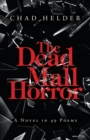 The Dead Mall Horror : A Novel in 49 Poems - Book