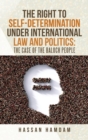 The Right to Self-Determination Under International Law and Politics : the Case of the Baloch People - Book
