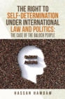 The Right to Self-Determination Under International Law and Politics: the Case of the Baloch People - eBook