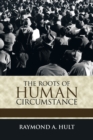 The Roots of Human Circumstance - Book