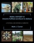 Rural Odyssey Iii Dreams Fulfilled and Back to Abilene : A Fictional and Historical Narrative - eBook
