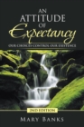 An Attitude of Expectancy : Our Choices Control Our Existence - eBook
