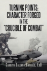 Turning Points : Character Forged in the "Crucible of Combat" - Book