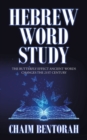 Hebrew Word Study : The Butterfly Effect Ancient Words Changes the 21St Century - Book