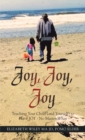 Joy, Joy, Joy : Teaching Your Child (And Yourself) to Have Joy - No Matter What - eBook