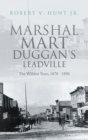 Marshal Mart Duggan's Leadville : The Wildest Years, 1878 - 1890 - eBook