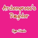 Archempress's Daughter - eBook