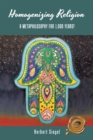 Homogenizing Religion : A Metaphilosophy for 1,000 Years! - eBook