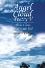 Angel Cloud Poetry V : All so Clear, Within the Veil - Book