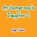 Archempress's Daughter 2 - eBook
