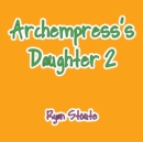 Archempress's Daughter 2 - Book