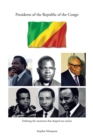 Presidents of the Republic of the Congo : Defining the Moments That Shaped Our Nation - eBook