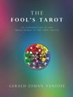 The Fool's Tarot : An Introduction to the Triune World of the Three Arcana - Book