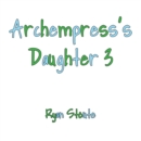 Archempress's Daughter 3 - eBook