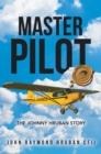 Master Pilot : The Johnny Hruban Story - eBook