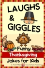Thanksgiving Jokes for Kids : Thanksgiving Joke Book with Jokes, Knock-knock Jokes, and Tongue Twisters - Book