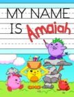 My Name is Amaiah : Fun Dinosaur Monsters Themed Personalized Primary Name Tracing Workbook for Kids Learning How to Write Their First Name, Practice Paper with 1 Ruling Designed for Children in Presc - Book